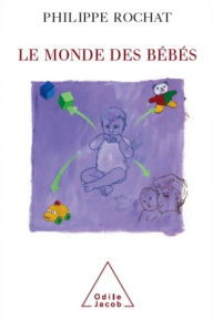 Title: Le Monde des bébés, Author: Philippe Rochat