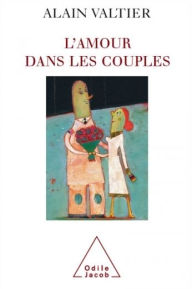 Title: L' Amour dans les couples, Author: Alain Valtier