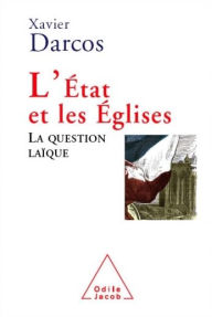 Title: L' État et les Églises: La question laïque, Author: Xavier Darcos