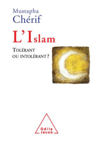 Title: L' Islam: Tolérant ou intolérant ?, Author: Mustapha Cherif