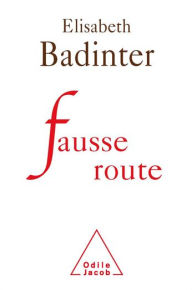 Title: Fausse route, Author: Élisabeth Badinter