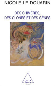 Title: Des chimères, des clones et des gènes, Author: Nicole Le Douarin