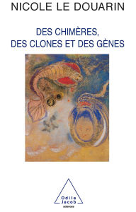 Title: Des chimères, des clones et des gènes, Author: Nicole Le Douarin