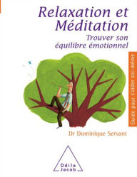 Title: Relaxation et Méditation: Trouver son équilibre émotionnel, Author: Dominique Servant