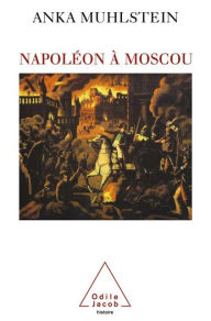 Title: Napoléon à Moscou, Author: Anka Muhlstein