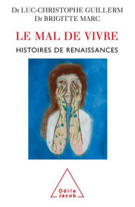 Title: Le Mal de vivre: Histoires de renaissances, Author: Luc-Christophe Guillerm