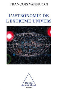 Title: L' Astronomie de l'extrême univers, Author: François Vannucci