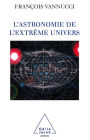 L' Astronomie de l'extrême univers