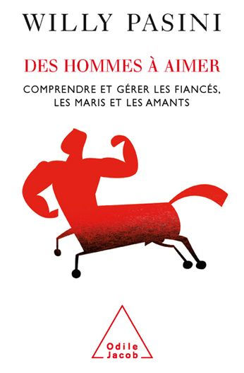 Des hommes à aimer: Comprendre et gérer les fiancés, les maris et les amants