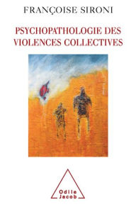 Title: Psychopathologie des violences collectives, Author: Françoise Sironi