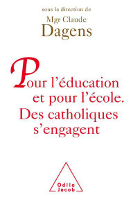 Title: Pour l'éducation et pour l'école: Des catholiques s'engagent, Author: Claude Dagens