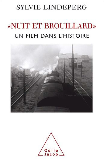 Nuit et Brouillard: Un film dans l'histoire