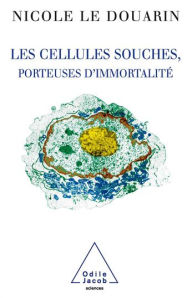 Title: Les Cellules souches, porteuses d'immortalité, Author: Nicole Le Douarin
