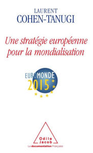 Title: Une stratégie européenne pour la mondialisation, Author: Laurent Cohen-Tanugi
