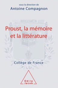 Title: Proust, la mémoire et la littérature, Author: Antoine Compagnon