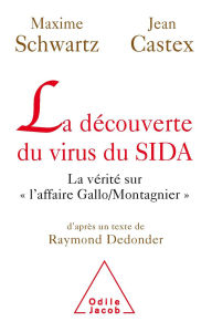 Title: La Découverte du virus du SIDA: La vérité sur « l'affaire Gallo/Montagnier », Author: Maxime Schwartz