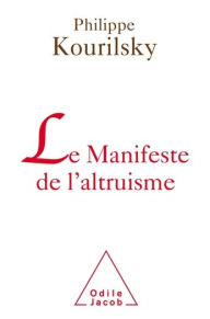 Title: Le Manifeste de l'altruisme, Author: Philippe Kourilsky