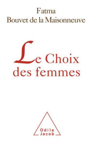 Title: Le Choix des femmes, Author: Fatma Bouvet de la Maisonneuve