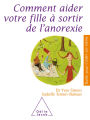 Comment aider votre fille à sortir de l'anorexie