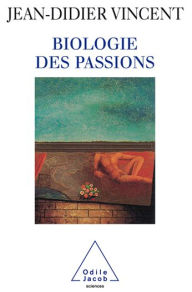 Title: Biologie des passions, Author: Jean-Didier Vincent