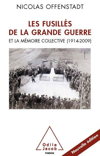 Les Fusillés de la Grande Guerre: et la mémoire collective (1914-2009)