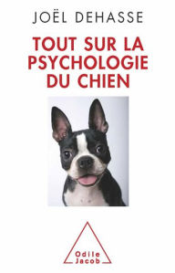 Title: Tout sur la psychologie du chien, Author: Joël Dehasse