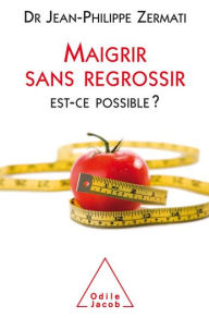 Title: Maigrir sans regrossir: Est-ce possible ?, Author: Jean-Philippe Zermati