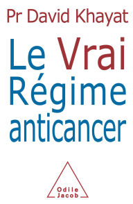 Title: Le Vrai Régime anticancer, Author: David Khayat