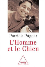 Title: L' Homme et le Chien, Author: Patrick Pageat