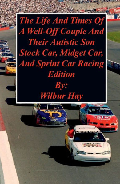 The Day-To-Day Lives Of A Well-Off Couple And Their Autistic Son: Stock Car, Midget Car, And Sprint Car Racing Edition