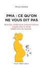 PMA : ce qu'on ne vous dit pas: Business, lobbying et compromissions, risques pour la santé, faibles taux de réussite.