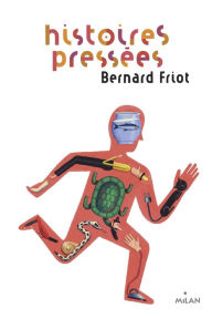 Title: Histoires pressées, Tome 01: Histoires pressées, Author: Bernard Friot