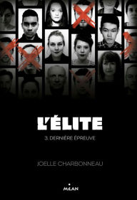 Title: L'élite, Tome 03: Dernière épreuve, Author: Joëlle Charbonneau
