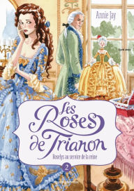 Title: Les roses de Trianon, Tome 02: Roselys au service de la reine, Author: Annie Jay