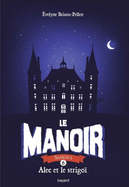 Le manoir saison 1, Tome 06: Alec et le strigoï