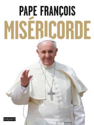 Title: MISÉRICORDE, Author: Pape François