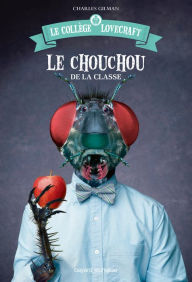 Title: Le collège Lovecraft, Tome 03: Le chouchou de la classe, Author: Charles Gilman