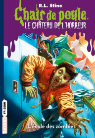 Title: Le château de l'horreur, Tome 04: L'école des zombies, Author: R. L. Stine