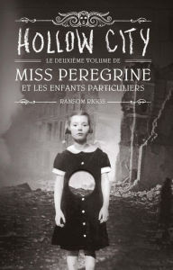 Title: Hollow City: Miss Peregrine et les enfants particuliers, tome 2, Author: Ransom Riggs