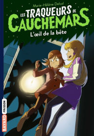Title: Les traqueurs de cauchemars, Tome 02: L'oeil de la bête, Author: Marie-Hélène DELVAL