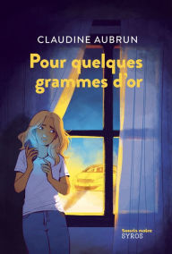 Title: Pour quelques grammes d'or, Author: Claudine Aubrun