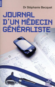 Title: Journal d'un médecin généraliste, Author: Stéphanie Becquet