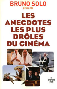 Title: Les anecdotes les plus drôles du cinéma, Author: Bruno Solo