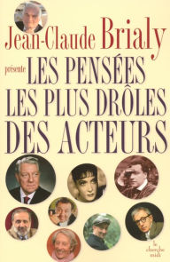 Title: Les pensées les plus drôles des acteurs, Author: Jean-Claude Brialy