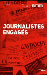 Title: Journalistes engagés, Author: Claude Estier