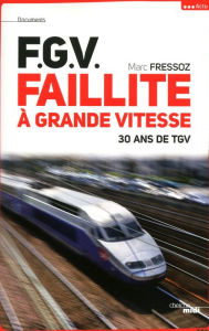 Title: F.G.V. Faillite à grande vitesse, Author: Marc Fressoz