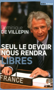 Title: Seul le devoir nous rendra libres, Author: Dominique de Villepin