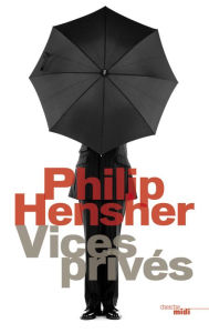 Title: Vices Privés, Author: Philip Hensher