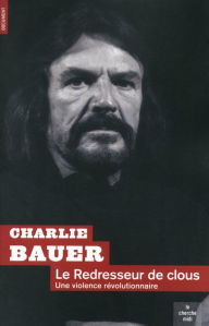Title: Le Redresseur de clous, Author: Charlie Bauer