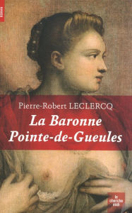 Title: La Baronne Pointe-de-Gueules, Author: Pierre-Robert Leclercq